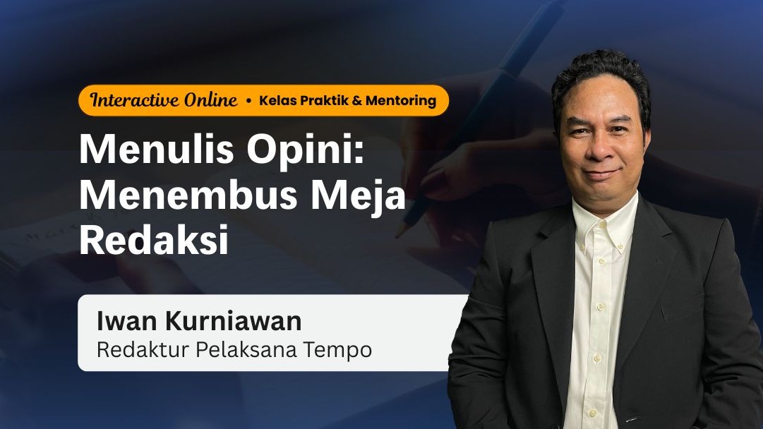 Interactive Online | Praktik dan Pendampingan Menulis Opini: Menembus Meja Redaksi
